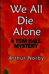 We All Die Alone - Arthur Norby - 9798514157914