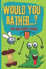 Would You Rather? Eww And Spooky Edition - KATE,  Golden - 9798514585625