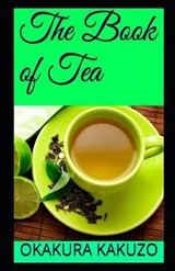 The Book of Tea(classics illustrated) - OKAKURA,  Kakuzo - 9798514825035