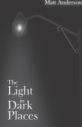 The Light in Dark Places - ANDERSON,  Matt - 9798516800757
