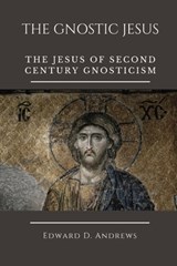 The Gnostic Jesus - Edward D Andrews - 9798517726339