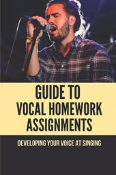 Guide To Vocal Homework Assignments