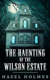 The Haunting of The Wilson Estate