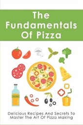 The Fundamentals Of Pizza