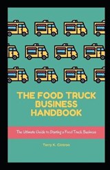 The Food Truck Business Handbook - CINTRON,  Terry - 9798521204182