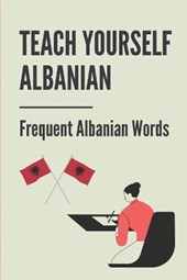Teach Yourself Albanian: Frequent Albanian Words: How To Speak Bulgarian