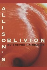 Allison's Oblivion - FAIRBANKS,  Trevor - 9798523634154