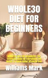 Whole30 Diet for Beginners - MARK,  Williams - 9798525212725