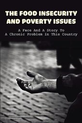The Food Insecurity & Poverty Issues: A Face And A Story To A Chronic Problem In This Country: Inspirational Story About Poverty
