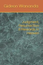 Judgment, Resurrection and Rewards in Heaven