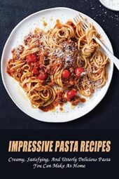 Impressive Pasta Recipes