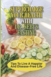 Supercharge Your Health With Dr. Sebi's Fasting