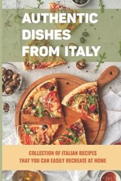 Authentic Dishes From Italy