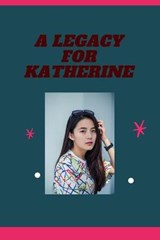 A Legacy For Katherine - RASHEED,  Muhammad Bilal - 9798529566251