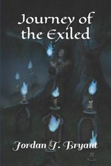 Journey of the Exiled - BRYANT,  Jordan T - 9798529624746