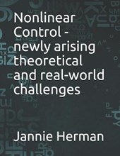 Nonlinear Control - newly arising theoretical and real-world challenges