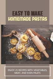 Easy To Make Homemade Pastas
