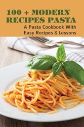 100+ Modern Recipes Pasta