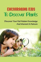 Encouraging Kids To Discover Plants