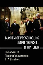 Mayhem Of Preschooling Under Churchill & Thatcher