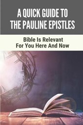 A Quick Guide To The Pauline Epistles