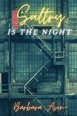 Sultry, Is the Night - Barbara Avon - 9798533357043