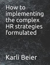 How to implementing the complex HR strategies formulated