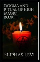 Dogme et Rituel de la Haute Magie Part I illustrated - LEVI,  Eliphas - 9798535012315
