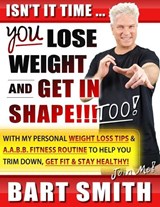 It's Time For You To Lose Weight & Get In Shape!!! Too! - SMITH,  Bart - 9798536000373