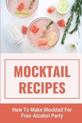 Mocktail Recipes: How To Make Mocktail For Free-Alcohol Party: Healthy Mocktail Recipes