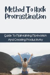 Method To Hack Procrastination