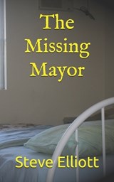 The Missing Mayor - ELLIOTT,  Steve - 9798538275977