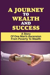 A Journey To Wealth And Success