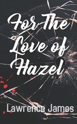 For The Love of Hazel - JAMES,  Lawrence - 9798538471355