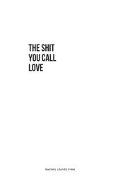The Shit You Call Love - Rachel Louise Finn - 9798539788551
