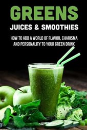 Greens Juices & Smoothies