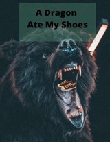A Dragon Ate My Shoes - RASHEED,  Muhammad Bilal - 9798546732530