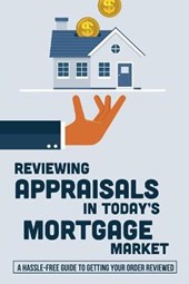 Reviewing Appraisals In Today's Mortgage Market