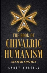 The Book of Chivalric Humanism - MARTELL,  Carey R - 9798549500426
