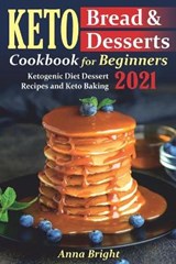 Keto Bread and Desserts Cookbook for Beginners - ANNA BRIGHT,  Bright - 9798551048923