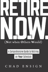 Retire N.O.W. (Not when Others Would)