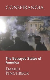 Conspiranoia: The Betrayed States of America - PINCHBECK,  Daniel - 9798551528739