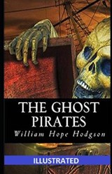 The Ghost Pirates Illustrated - WILLIAM HOPE HODGSON,  Hope Hodgson - 9798551933601