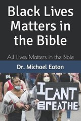 Black Lives Matters in the Bible - Michael Eaton - 9798552933969