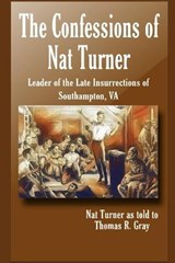 The Confessions of Nat Turner - Thomas R Gray ; Nat Turner - 9798555595164