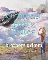 Grimms' Fairy Tales - Jacob Grimm and Wilhelm Grimm - 9798555598639