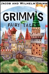 Grimm's Fairy Tales - Jacob Grimm and Wilhelm Grimm - 9798556717381