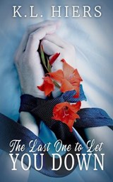 The Last One to Let You Down - K L Hiers - 9798557849975