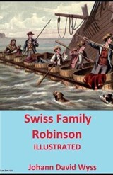 The Swiss Family Robinson ILLTRATEDUS - Johann David Wyss - 9798558126310