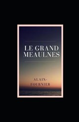 Le Grand Meaulnes illustree - Alain Fournier - 9798558325225